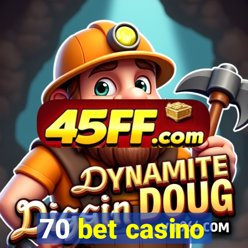 70 bet casino